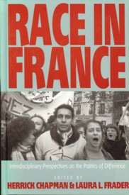 CHAPMAN, HERRICK / FRADER, LAURA L (EDITED BY) - Race in France. Interdisciplinary perspectives on the politics of difference