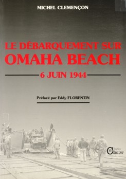 CLEMENON, MICHEL - Le dbarquement sur Omaha Beach. 6 Juin 1944