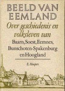 HEUPERS, E - Beeld van Eemland. Bijdragen tot de geschiedenis en het volksleven van Baarn, Soest, Eemnes, Bunschoten-Spakenburg, Hoogland
