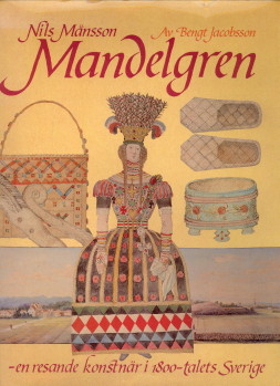 JACOBSSON, BENGT - Nils Mnsson Mandelgren - en resande konstnri 1800 - talets Sverige