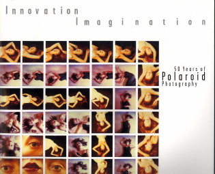 HITCHCOCK, BARBARA; KLOCHKO, DEBORAH (INTRODUCTIONS BY) - Innovation / imagination. 50 Years of Polaroid Photography