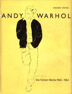 CRONE, RAINER - Andy Warhol. Die frhen Werke 1942 - 1946