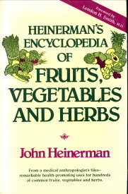 HEINERMAN, JOHN - Heinerman's encyclopedia of fruits, vegetables and herbs