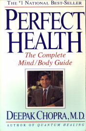 CHOPRA, DEEPAK, M.D., - Perfect health. The complete mind/body guide.