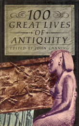 CANNING, JOHN (EDITED BY) - 100 Great lives of antiquity