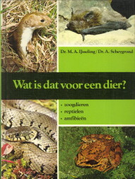 IJSSELING, DR.M.A. / SCHEYGROND, DR. A - Wat is dat voor een dier? Een dierengids voor West- en Middeen-Europa, waarin opgenomen alle in Nederland en Belgi inheemse zoogdieren, reptielen en amfibien