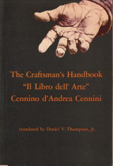 CENNINO D'ANDREA CENNINI - The craftman's handbook. (the Italian 'Il libro dell'arte ')