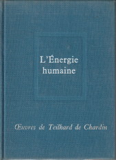 TEILHARD DE CHARDIN, PIERRE - Oeuvres de Pierre Teilhard de Chardin 6. L 'nergie humaine