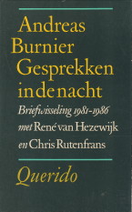 BURNIER, ANDREAS - Gesprekken in de nacht. Briefwisseling 1981 - 1986 met Ren van Hezewijk en Chris Rutenfrans