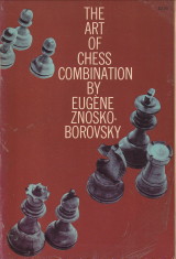 ZNOSKO-BOROVSKY, EUGENE - The art of chess combination. A guide for all players of the game